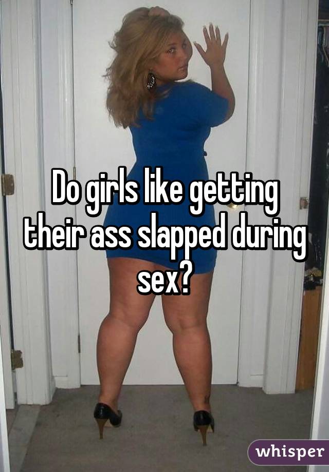 Do Girls Like It In The Ass